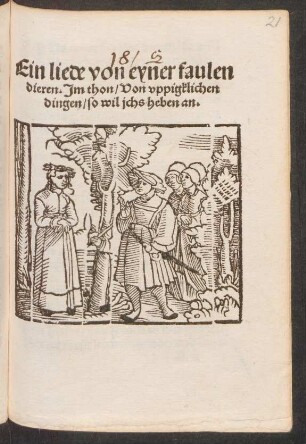 Ein liede von eyner faulen || dieren. Jm thon/ Von vppigklichen || dingen/ so wil jchs heben an.||