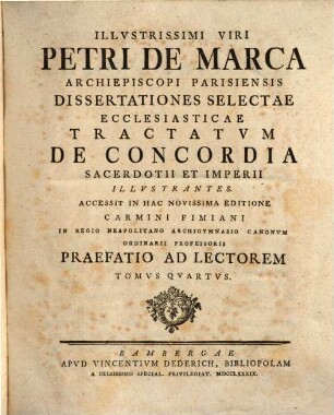 Illvstrissimi Viri Petri De Marca Archiepiscopi Parisiensis Dissertationvm De Concordia Sacerdotii Et Imperii Sev De Libertatibvs Ecclesiae Gallicanae Libri Octo, 4