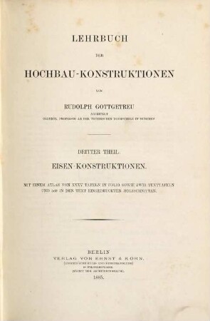 Lehrbuch der Hochbau-Konstruktionen, 3,[1]. 3, Eisen-Konstruktionen ; [1.] Text
