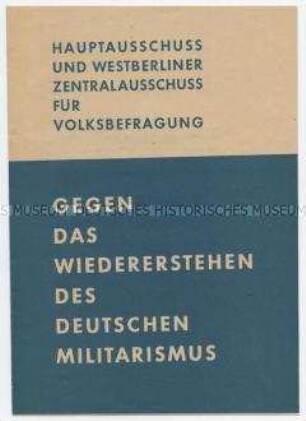 Propagandaschrift für die Durchführung einer Volksbefragung gegen die Wiederbewaffnung der Bundesrepublik udn für einen Friedensvertrag