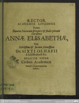 Rector academiae Lipsiensis funus foeminae ... Annae Elisabethae, viri ... Sixti Ölhafii a Schöllenbach ... viduae civibus academicis ... indicit : [progr. in funere Annae Elis., Sixti Oelhafen a Schoellenbach viduae]