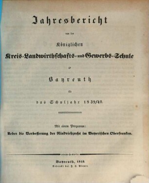 Jahresbericht von der Königlichen Kreis-Landwirthschafts- und Gewerbsschule zu Bayreuth für das Schuljahr ..., 1839/40