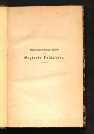 Nationalöconomische Bilder aus Englands Volksleben : mit besonderer Berücksichtigung der landwirthschaftlichen und industriellen Verhältnisse