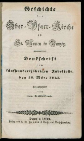 Geschichte der Ober-Pfarr-Kirche zu St. Marien in Danzig : Denkschrift zum fünfhundertjährigen Jubelfeste, den 28. März 1843