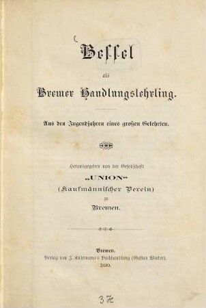 Bessel als Bremer Handlungslehrling : aus den Jugendjahren eines großen Gelehrten
