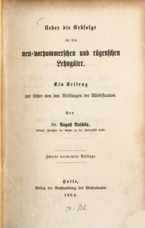 Ueber die Erbfolge in die vor-pommerschen und rügenschen Lehngüter : ein Beitrag zur Lehre von den Wirkungen der Allodification