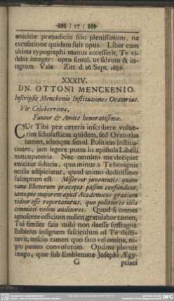 XXXIV. DN. OTTONI MENCKENIO. Inscripsit Menckenio Institutiones Oratorias