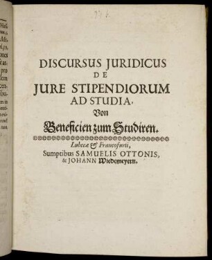 Discursus Iuridicus De Iure Stipendiorum Ad Studia, Von Beneficien zum Studiren.