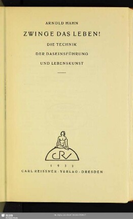 Zwinge das Leben! : die Technik der Daseinsführung und Lebenskunst