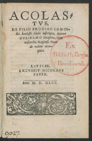 ACOLAS=||TVS.|| DE FILIO PRODIGO COMOE=||dia Acolasti titulo inscripta, Autore || GVLIELMO Gnapheo, Gym||nasiarcha Hagiensi. Nunc || ab eodem reco=||gnita.||