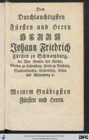 Dem Durchlauchtigsten Fürsten und Herrn Herrn Johann Friedrich Fürsten zu Schwartzburg ...