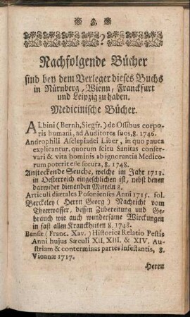 Nachfolgende Bücher sind bey dem Verleger dieses Buchs in Nürnberg, Wienn, Franckfurt und Leipzig zu haben