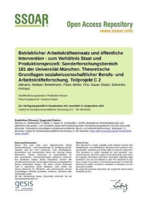 Betrieblicher Arbeitskräfteeinsatz und öffentliche Intervention - zum Verhältnis Staat und Produktionsprozeß: Sonderforschungsbereich 101 der Universität München. Theoretische Grundlagen sozialwissenschaftlicher Berufs- und Arbeitskräfteforschung. Teilprojekt C 2