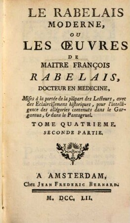Le Rabelais Moderne, Ou Les Oeuvres de Maitre François Rabelais, Docteur En Médecine : Mises à la portée de la plupart des Lecteurs, avec des Eclercissemens historiques .... 4,2