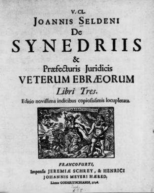 Joannis Seldeni De synedriis & praefecturis juridicis veterum Ebraeorum libri tres