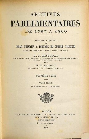 Archives parlementaires. 2.Serie : 1800 - 1860 : de 1787 à 1860 ; recueil complet des débats législatifs et politiques des Chambres Françaises. 79. 1833. Jan. - févr. (1891)