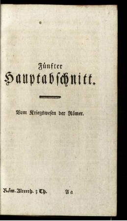 Fünfter Hauptabschnitt. Vom Kriegswesen der Römer.