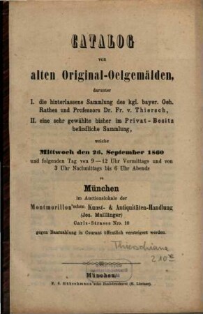 Catalog von alten Original-Oelgemälden, darunter ... welche Mittwoch den 26. September 1860 ... zu München im Auctionslokale ... gegen Baarzahlung in Courant öffentlich versteigert werden