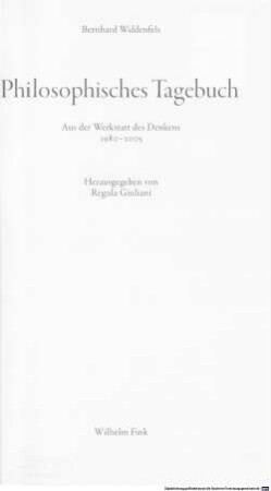 Philosophisches Tagebuch : aus der Werkstatt des Denkens 1980 - 2005