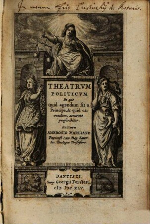 Theatrum politicum : in quo quid agendum sit a Principe, & quid cavendum, accuraté praescribitur