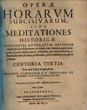 Operae horarum subcissivarum sive meditationes historicae auctiores : continentes accuratum delectum memorabilium historiarum et rerum tam veterum, quam recentium ..., 3
