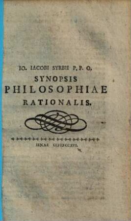 Io. Iacobi Syrbii P. P. O. Synopsis philosophiae rationalis