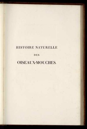 Histoire Naturelle Des Oiseaux-Mouches.