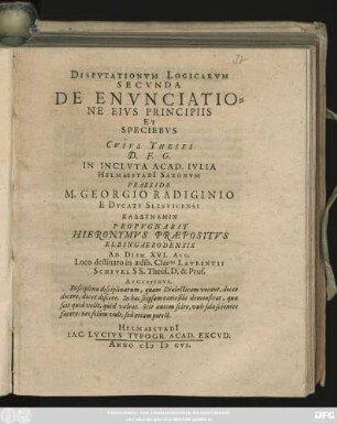 Disputationum Logicarum Secunda De Enunciatione Eius Principiis Et Speciebus