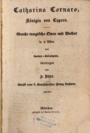 Catharina Cornaro, Königin von Cypern : große tragische Oper mit Ballet in 4 Akten