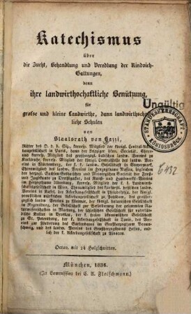 Katechismus über die Zucht, Behandlung und Veredlung der Rindvieh-Gattungen : dann ihre landwirthschaftliche Benützung, für grosse und kleine Landwirthe, dann landwirthschaftliche Schulen
