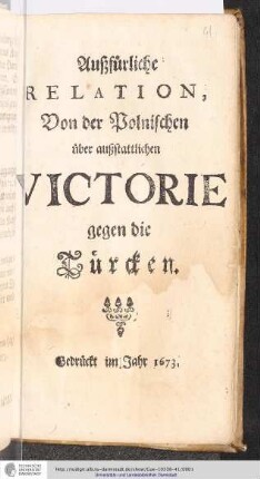 Außfürliche Relation, Von der polnischen über außstattlichen Victorie gegen die Türcken