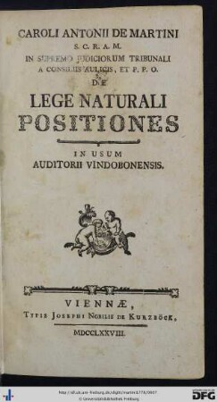 Caroli Antonii De Martini S.C.R.A.M. In Supremo Judiciorum Tribunali A Consiliis Aulicis, Et P.P.O. De Lege Naturali Positiones : In Usum Auditorii Vindobonensis