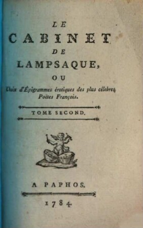 Le Cabinet De Lampsaque, Ou Choix d'Épigrammes érotiques des plus célebres Poetes François, 2