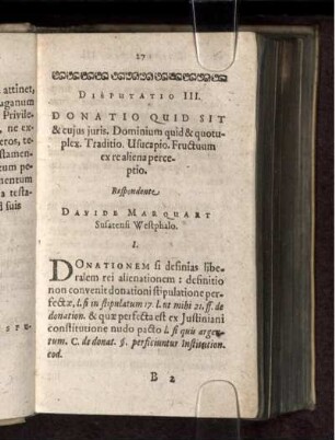 Disputatio III. Donatio Quid Sit & cujus juris. Dominium quid & quotuplex. Traditio. Usucapio. Fructuum ex re aliena perceptio