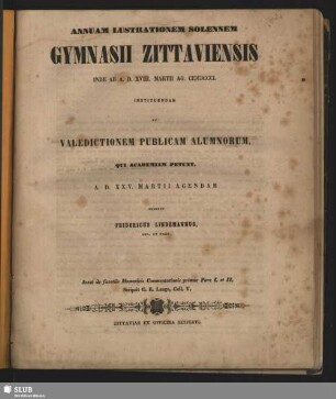 1850: Annuam lustrationem solennem Gymnasii Zittaviensis ... instituendam et valedictionem publicam alumnorum, qui academiam petunt, ... agendam indicit