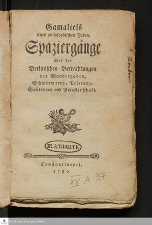 Gamaliels eines philosophischen Juden, Spaziergänge über die Berlinischen Betrachtungen der Wundergaben, Schwärmerey, Toleranz, Spötterey und Priesterschaft