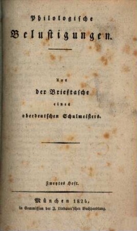 Philologische Belustigungen : aus der Brieftasche eines oberdeutschen Schulmeisters, 2