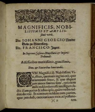 Magnificis, Nobilissimis Et Amplissimis viris Dn. Johanni Georgio Von der Grün zu Weiersberg. Dn. Francisco Jugert [...]