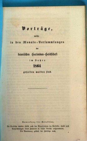 Vorträge, welche in den Monats-Versammlungen der Bayerischen Gartenbau-Gesellschaft im Jahre ... gehalten worden sind. 1864 (1865)
