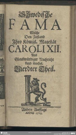 [1.]1711=Th.4: Schwedische Fama, welche den Zustand Ihro Königl. Majestät Caroli XII. auß glaubwürdiger Nachricht kund machet