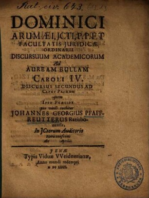 Dominici Arumaei ... Discursuum Academicorum Ad Auream Bullam Caroli IV. Discursus ..., 2. Ad Caput Primum