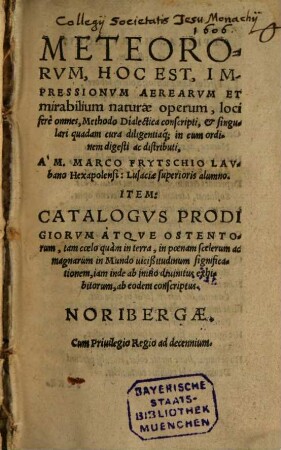 Meteorum hoc est: impressionum aerearum et mirabilium naturae operum loci fere omnes ... : Item catalogus prodigiorum