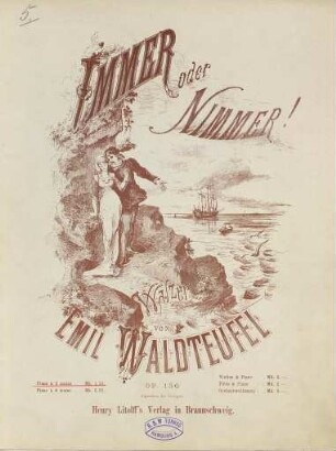 Immer oder nimmer! : [toujours ou jamais] ; Walzer ; Op. 156