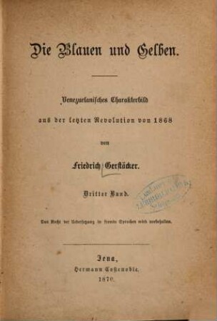 Die Blauen und Gelben : venezuelanisches Charakterbild aus der letzten Revolution von 1868, 3. Band