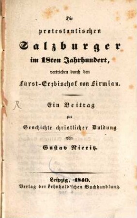 Die protestantischen Salzburger im 18. Jahrhundert : vertrieben durch den Fürst-Erzbischof von Firmian
