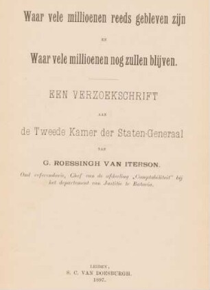 Waar vele millioenen reeds gebleven zijn en waar vele millioenen nog zullen blijven : een verzoekschrift aan de Tweede Kamer der Staten-Generaal