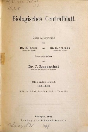 Biologisches Zentralblatt : an international journal of cell biology, genetics, evolution and theoretical biology. 7. 1887/88