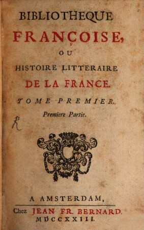 Bibliothèque françoise, ou histoire littéraire de la France. 1, 1. 1723