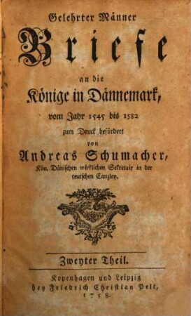 Gelehrter Männer Briefe an die Könige in Dänemark : vom Jahr 1522 bis 1663. 2