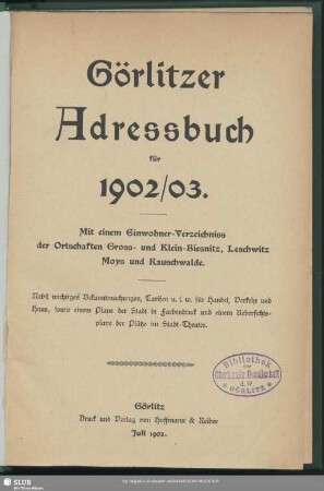 1902/03(1902): Görlitzer Adreßbuch : für ...; mit e. Einwohnerverzeichnis der Ortschaften Groß- u. Klein-Biesnitz, Moys u. Posottendorf-Leschwitz